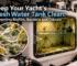 Keep Your Yacht's Fresh Water Tank Clean Preventing Biofilm, Bacteria and Odours